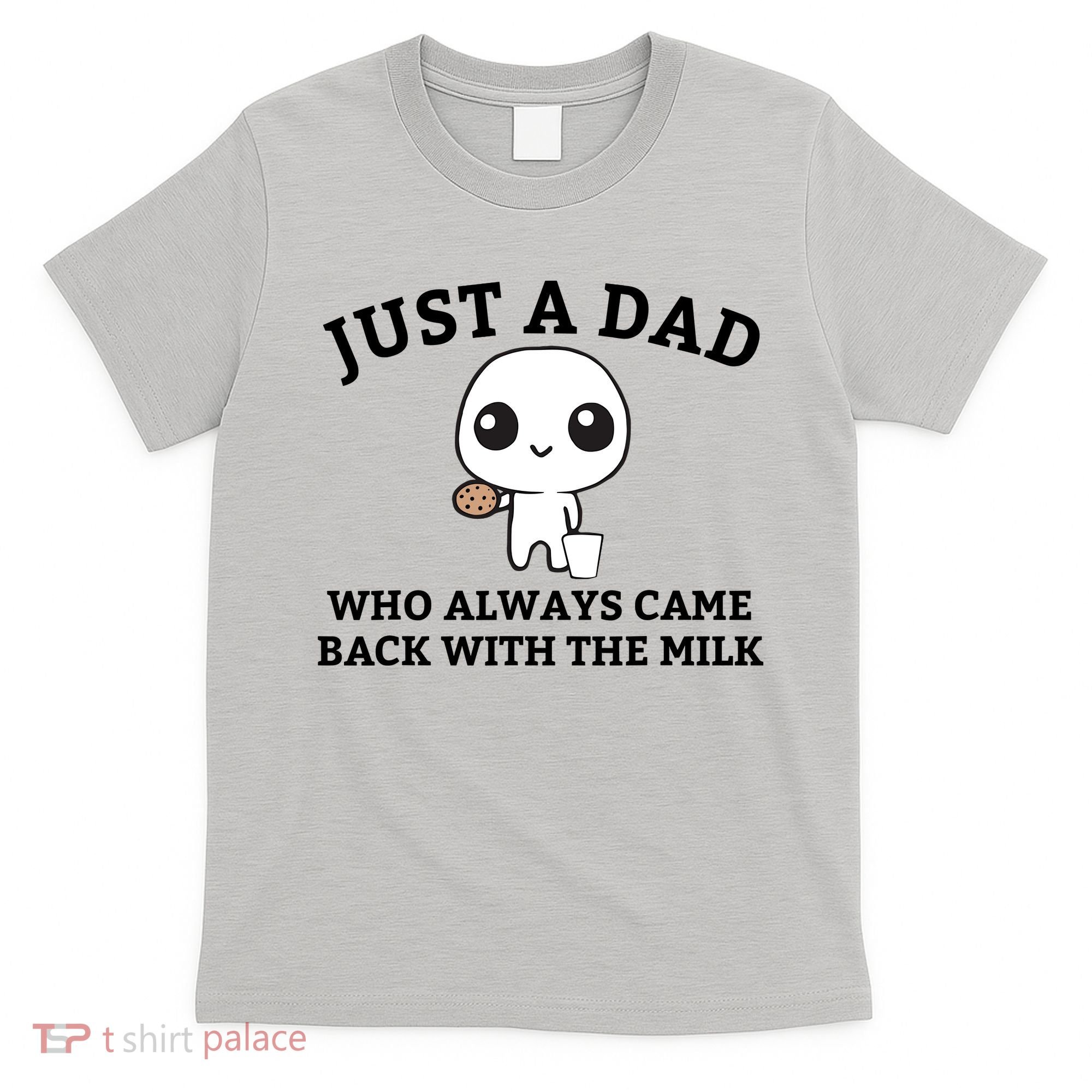 Just A Dad Who Always Came Back With The Milk Fathers Day T-Shirt