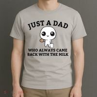Just A Dad Who Always Came Back With The Milk Fathers Day T-Shirt thumb 3