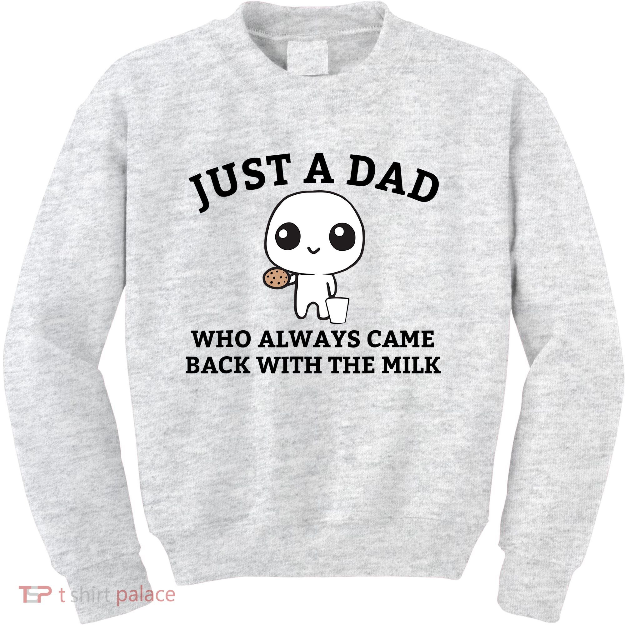 Just A Dad Who Always Came Back With The Milk Fathers Day Kids Sweatshirt