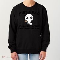 Just A Dad Who Always Came Back With The Milk Fathers Day Women's Sweatshirt thumb 0