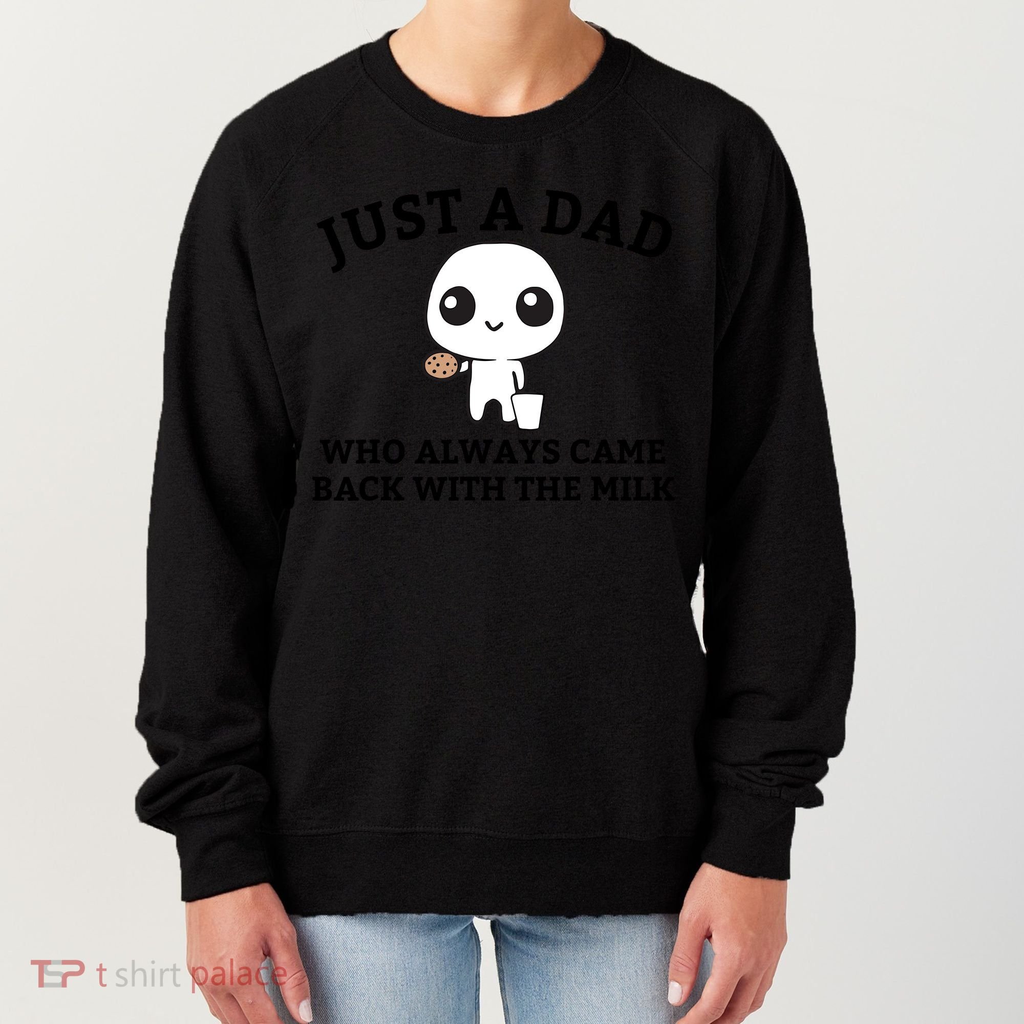 Just A Dad Who Always Came Back With The Milk Fathers Day Women's Sweatshirt