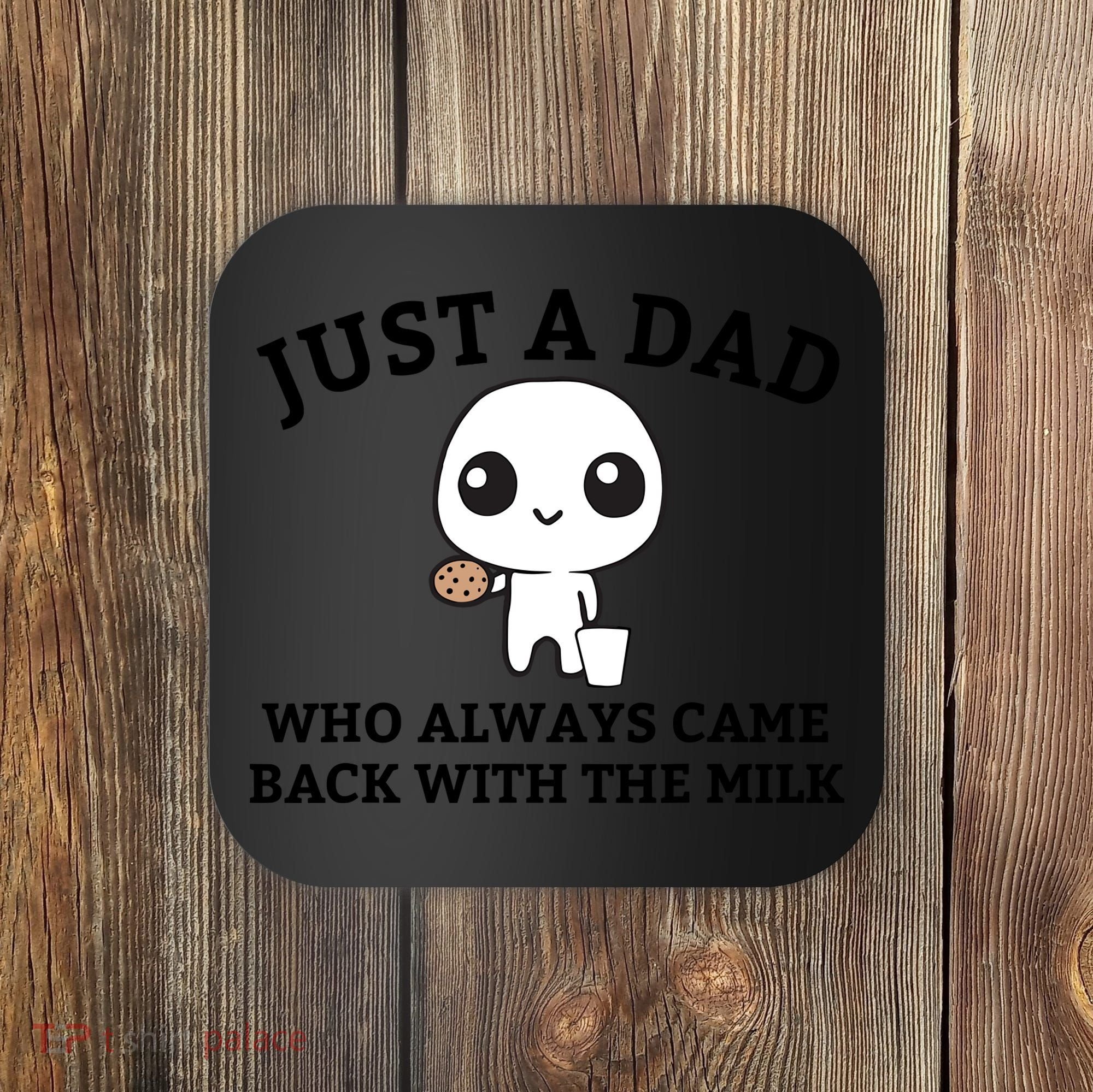 Just A Dad Who Always Came Back With The Milk Fathers Day Coaster