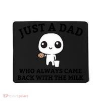 Just A Dad Who Always Came Back With The Milk Fathers Day Mousepad thumb 0
