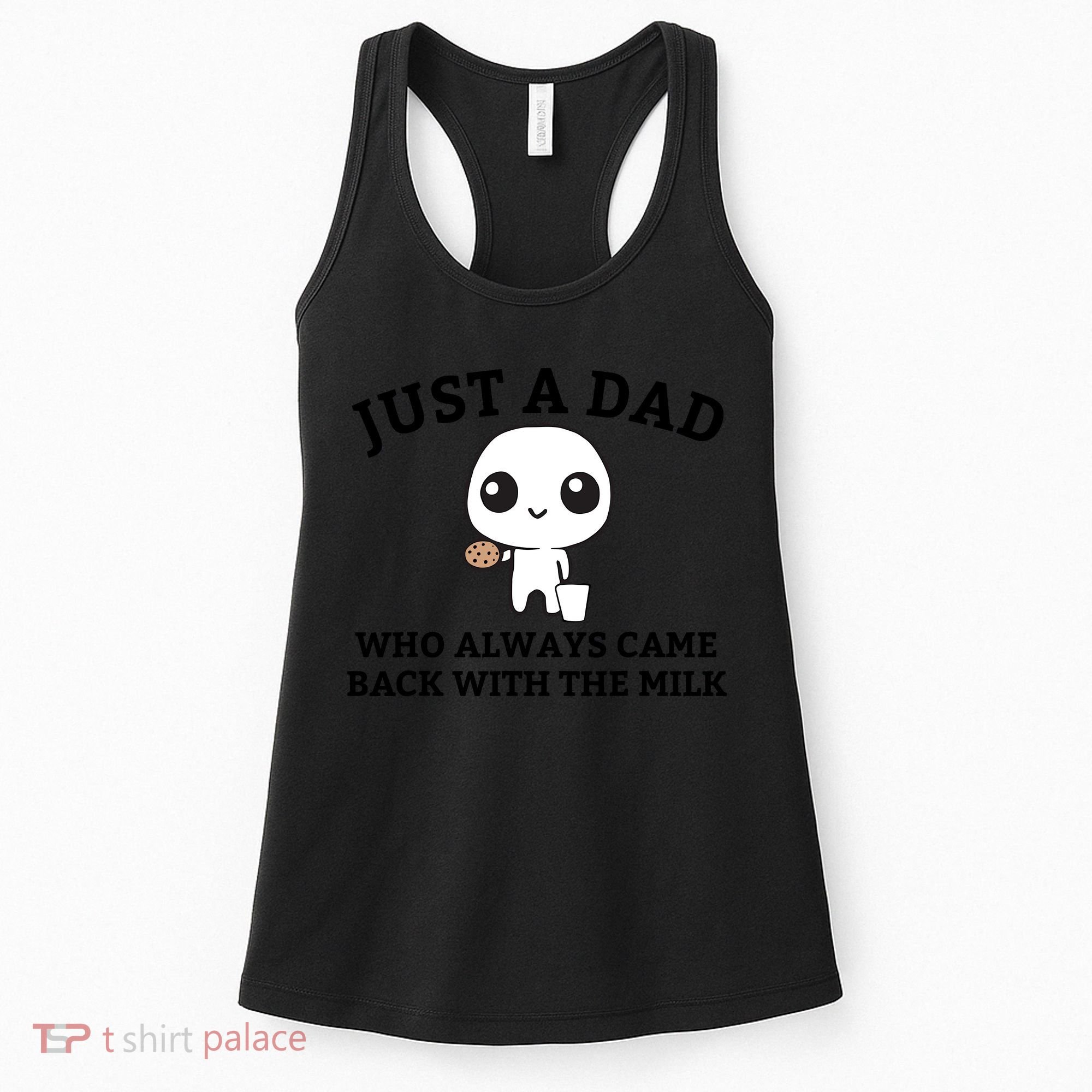 Just A Dad Who Always Came Back With The Milk Fathers Day Women's Tank Top