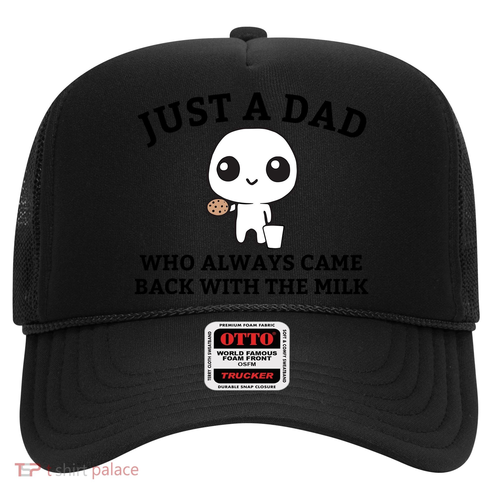 Just A Dad Who Always Came Back With The Milk Fathers Day Hat