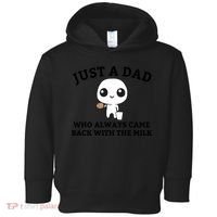 Just A Dad Who Always Came Back With The Milk Fathers Day Toddler Hoodie thumb 0