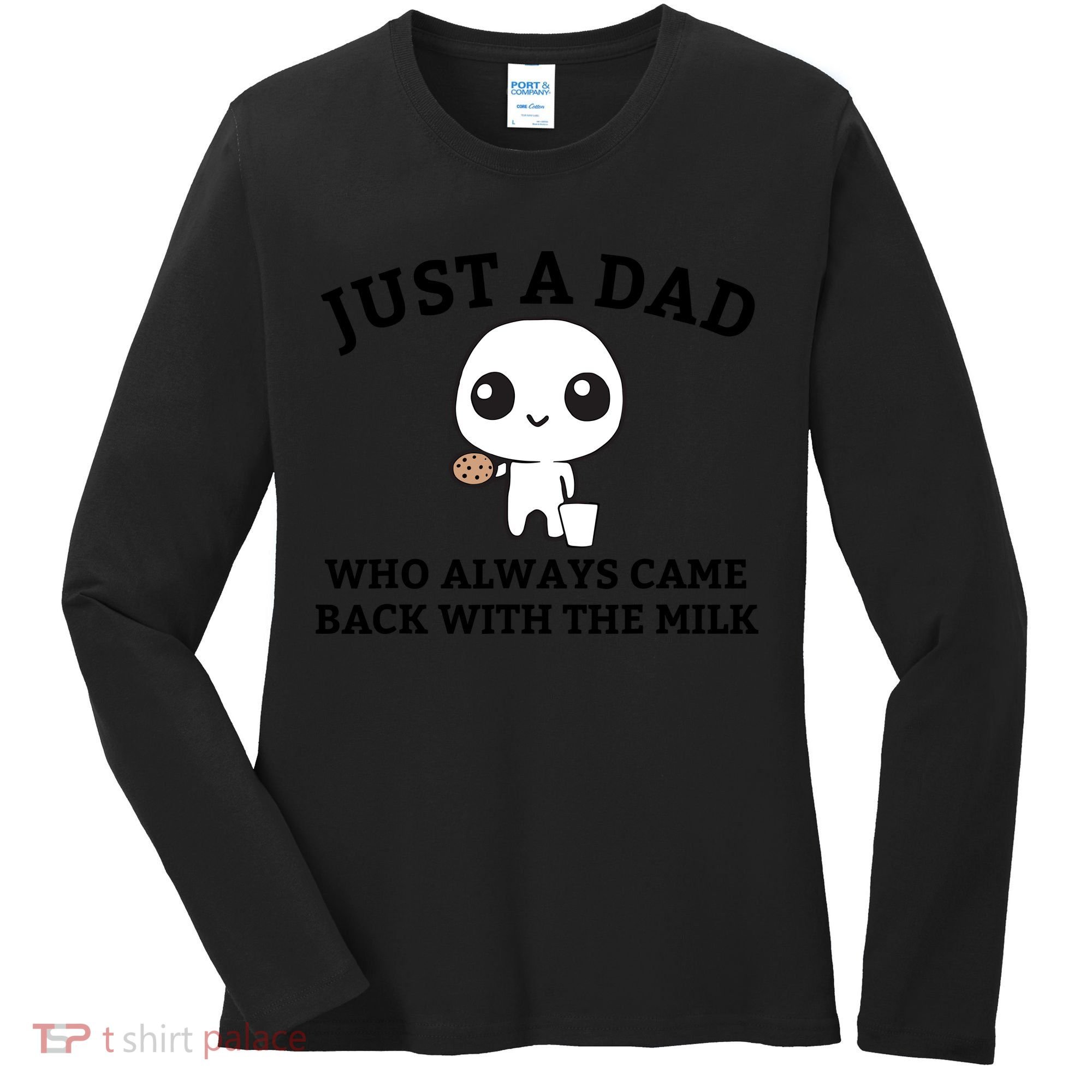 Just A Dad Who Always Came Back With The Milk Fathers Day Women's Long Sleeve Shirt