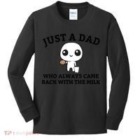 Just A Dad Who Always Came Back With The Milk Fathers Day Kids Long Sleeve Shirt thumb 0