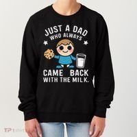Just A Dad Who Always Came Back With The Milk Women's Sweatshirt thumb 0