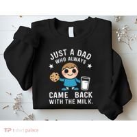 Just A Dad Who Always Came Back With The Milk Sweatshirt thumb 2