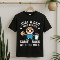 Just A Dad Who Always Came Back With The Milk T-Shirt thumb 2