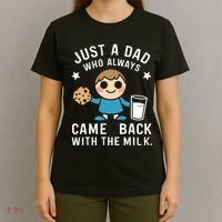 Just A Dad Who Always Came Back With The Milk T-Shirt thumb 4
