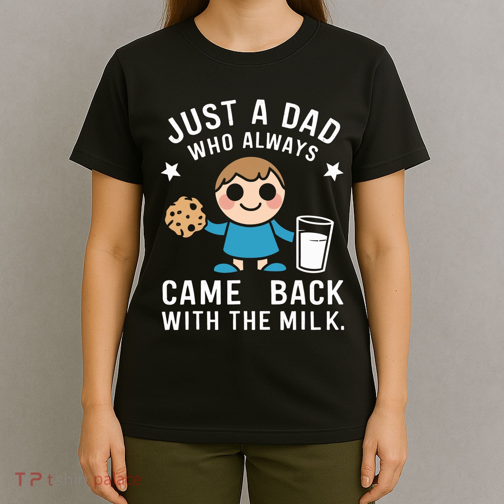Just A Dad Who Always Came Back With The Milk T-Shirt
