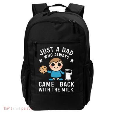 Just A Dad Who Always Came Back With The Milk Backpack