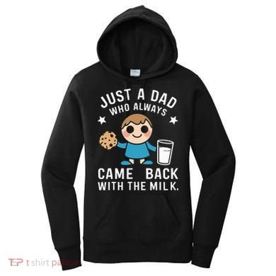 Just A Dad Who Always Came Back With The Milk Women's Hoodie