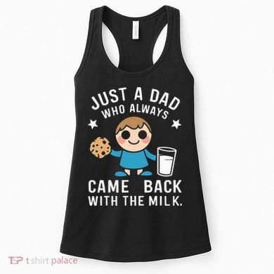 Just A Dad Who Always Came Back With The Milk Women's Tank Top