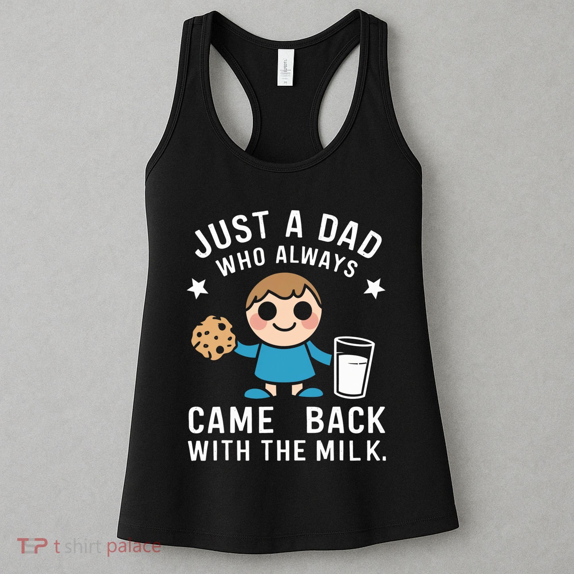 Just A Dad Who Always Came Back With The Milk Women's Tank Top