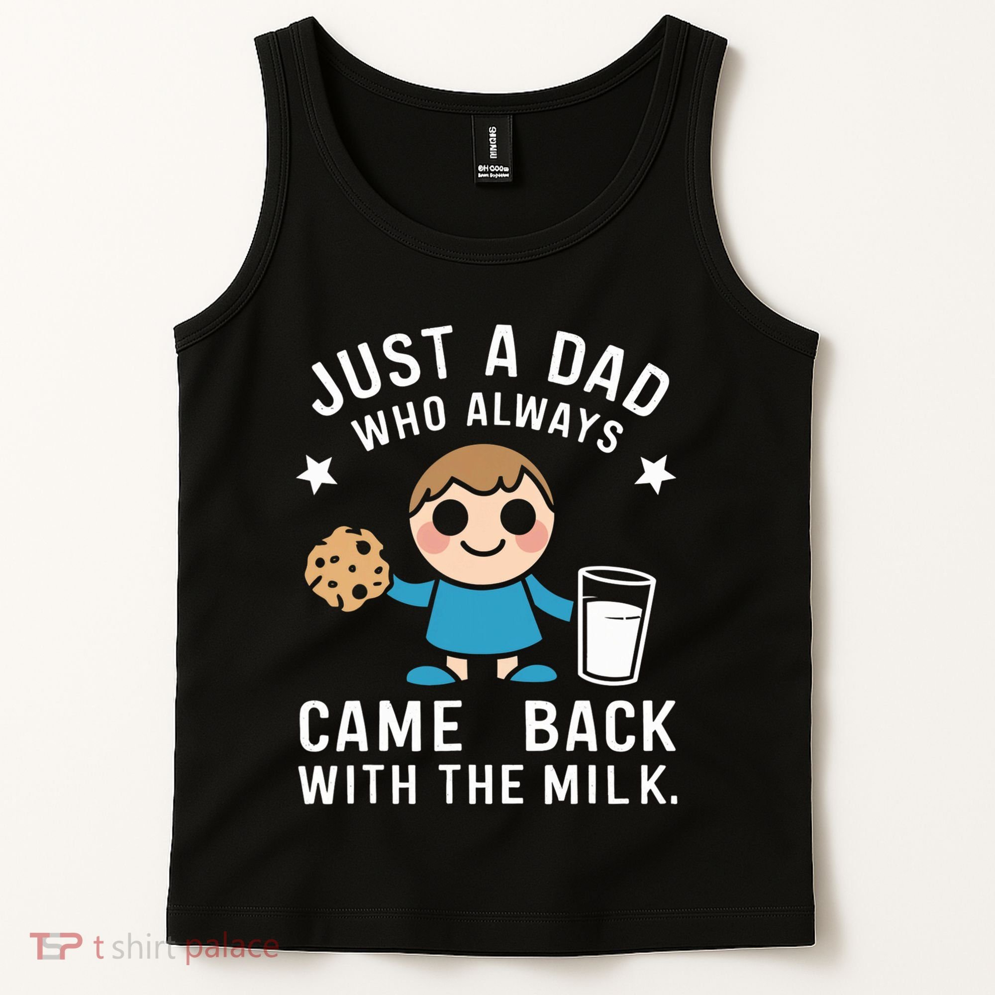 Just A Dad Who Always Came Back With The Milk Tank Top