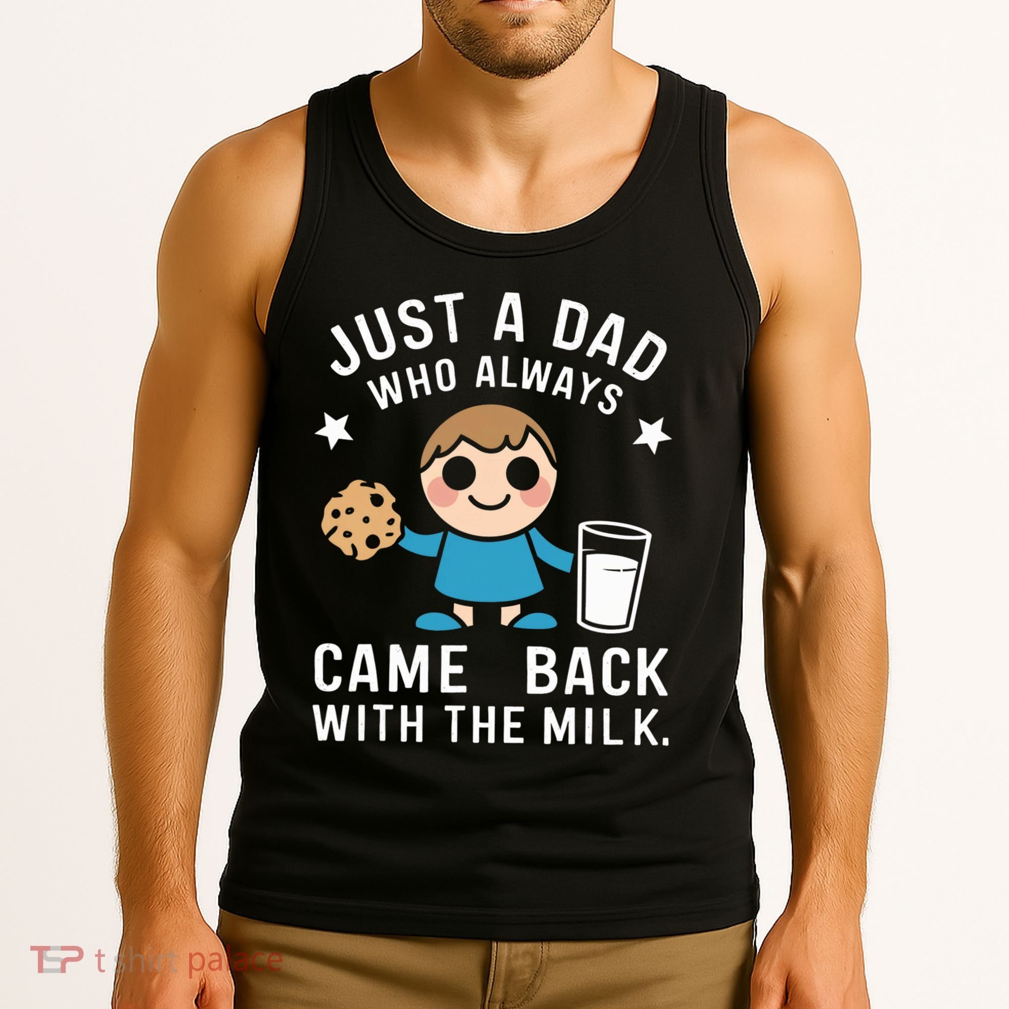 Just A Dad Who Always Came Back With The Milk Tank Top
