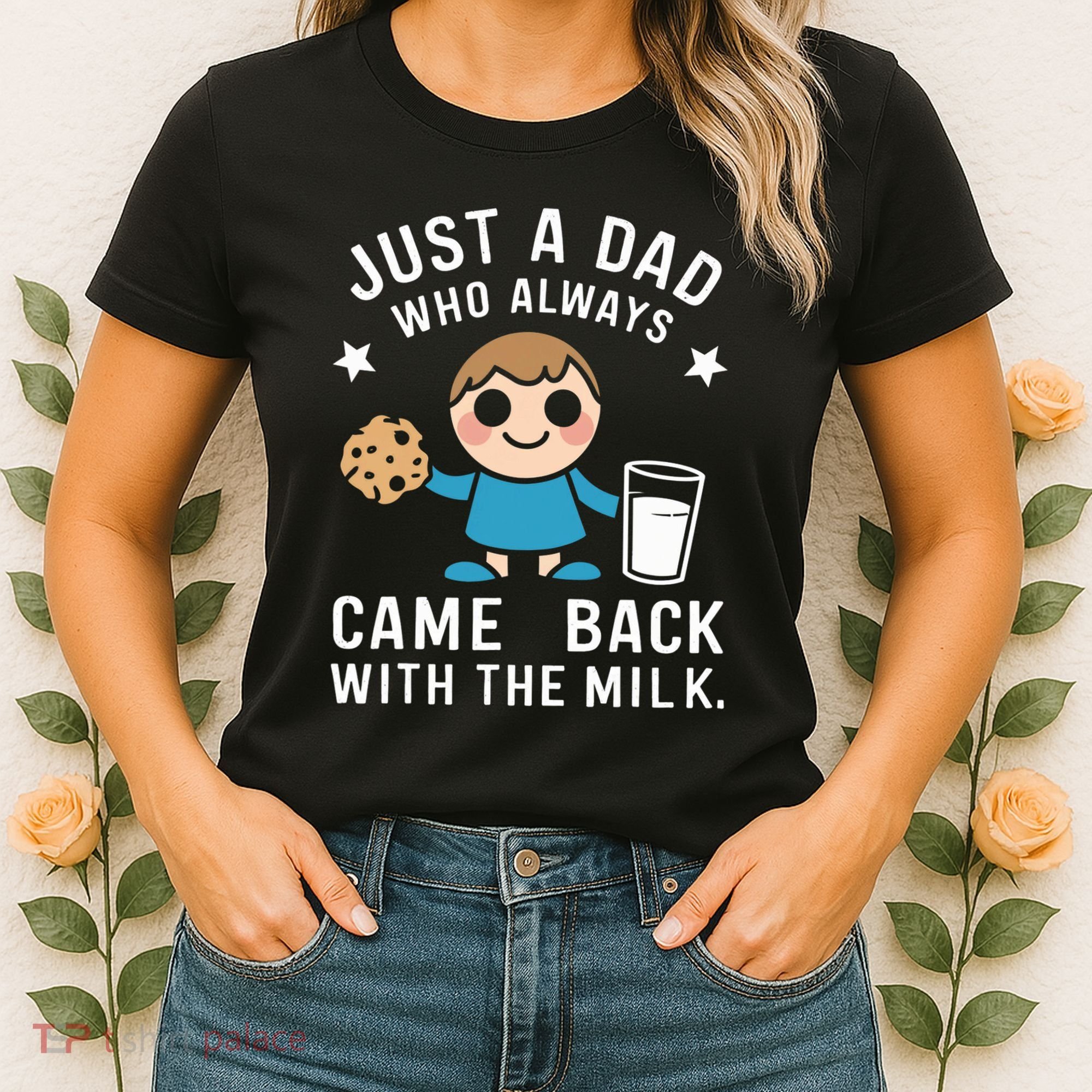 Just A Dad Who Always Came Back With The Milk Women's T-Shirt