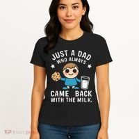 Just A Dad Who Always Came Back With The Milk Women's T-Shirt thumb 4