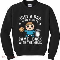 Just A Dad Who Always Came Back With The Milk Kids Sweatshirt thumb 0
