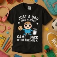 Just A Dad Who Always Came Back With The Milk Kids T-Shirt thumb 3