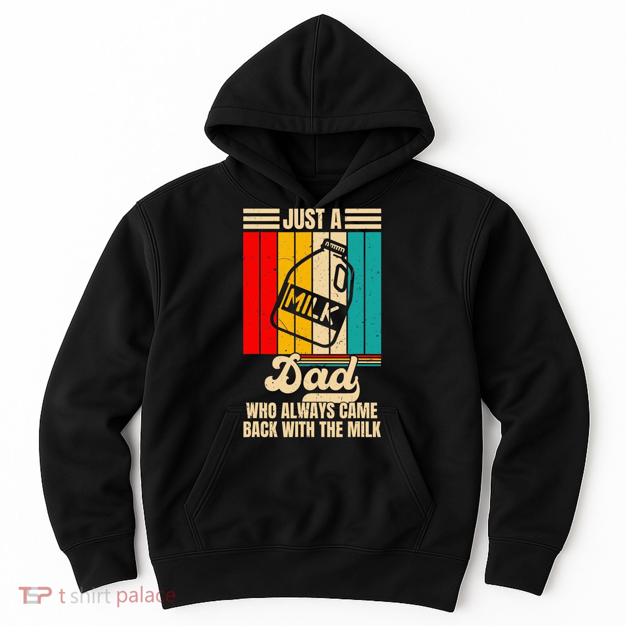 Just A Dad Who Always Came Back With The Milk FatherS Day Hoodie