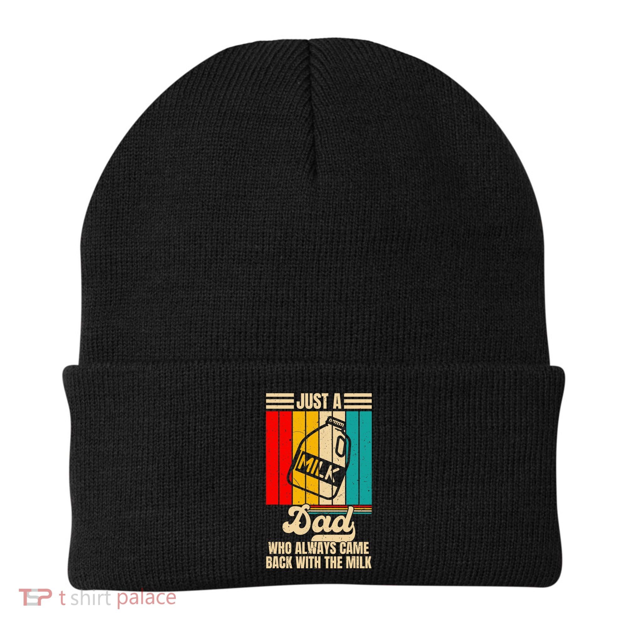Just A Dad Who Always Came Back With The Milk FatherS Day Beanie