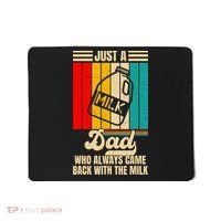 Just A Dad Who Always Came Back With The Milk FatherS Day Mousepad thumb 0
