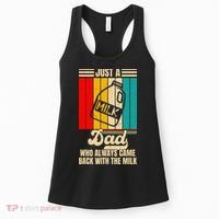 Just A Dad Who Always Came Back With The Milk FatherS Day Women's Tank Top thumb 0