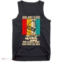Just A Dad Who Always Came Back With The Milk FatherS Day Tank Top thumb 0