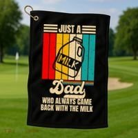 Just A Dad Who Always Came Back With The Milk FatherS Day Golf Towel thumb 1