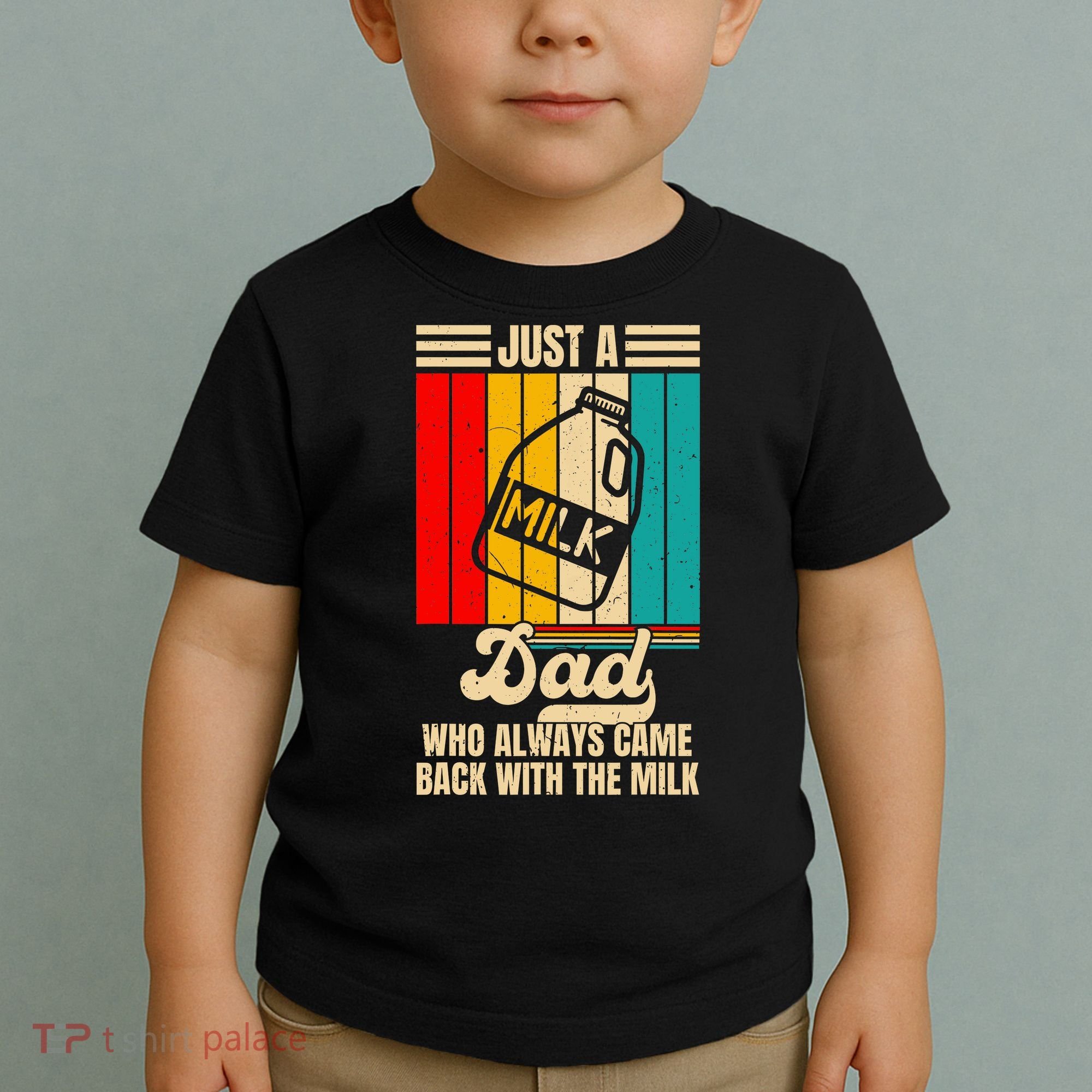Just A Dad Who Always Came Back With The Milk FatherS Day Toddler T-Shirt
