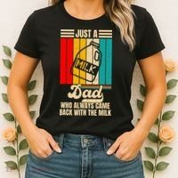 Just A Dad Who Always Came Back With The Milk FatherS Day Women's T-Shirt thumb 2