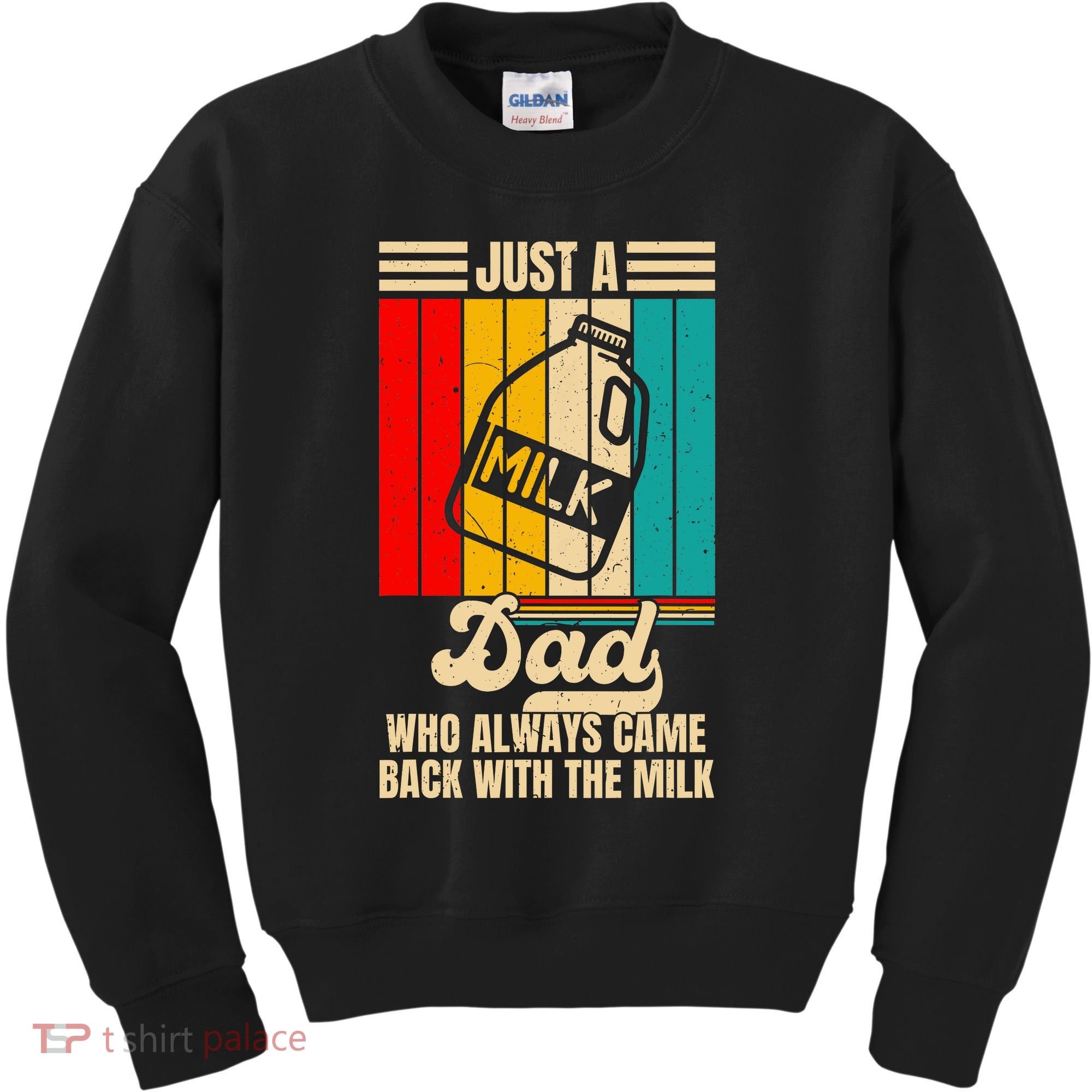 Just A Dad Who Always Came Back With The Milk FatherS Day Kids Sweatshirt