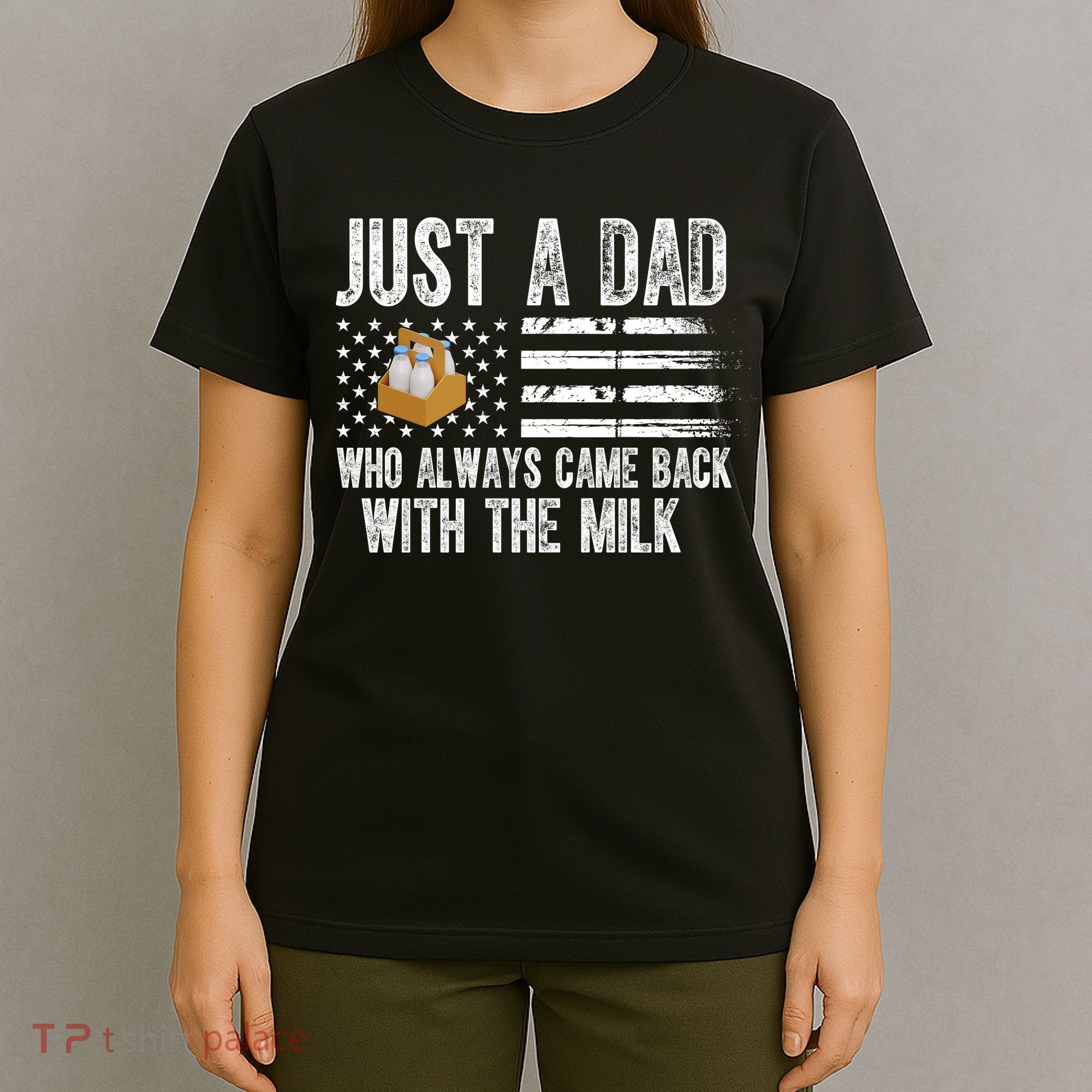Just A Dad Who Always Came Back With The Milk American Flag T-Shirt