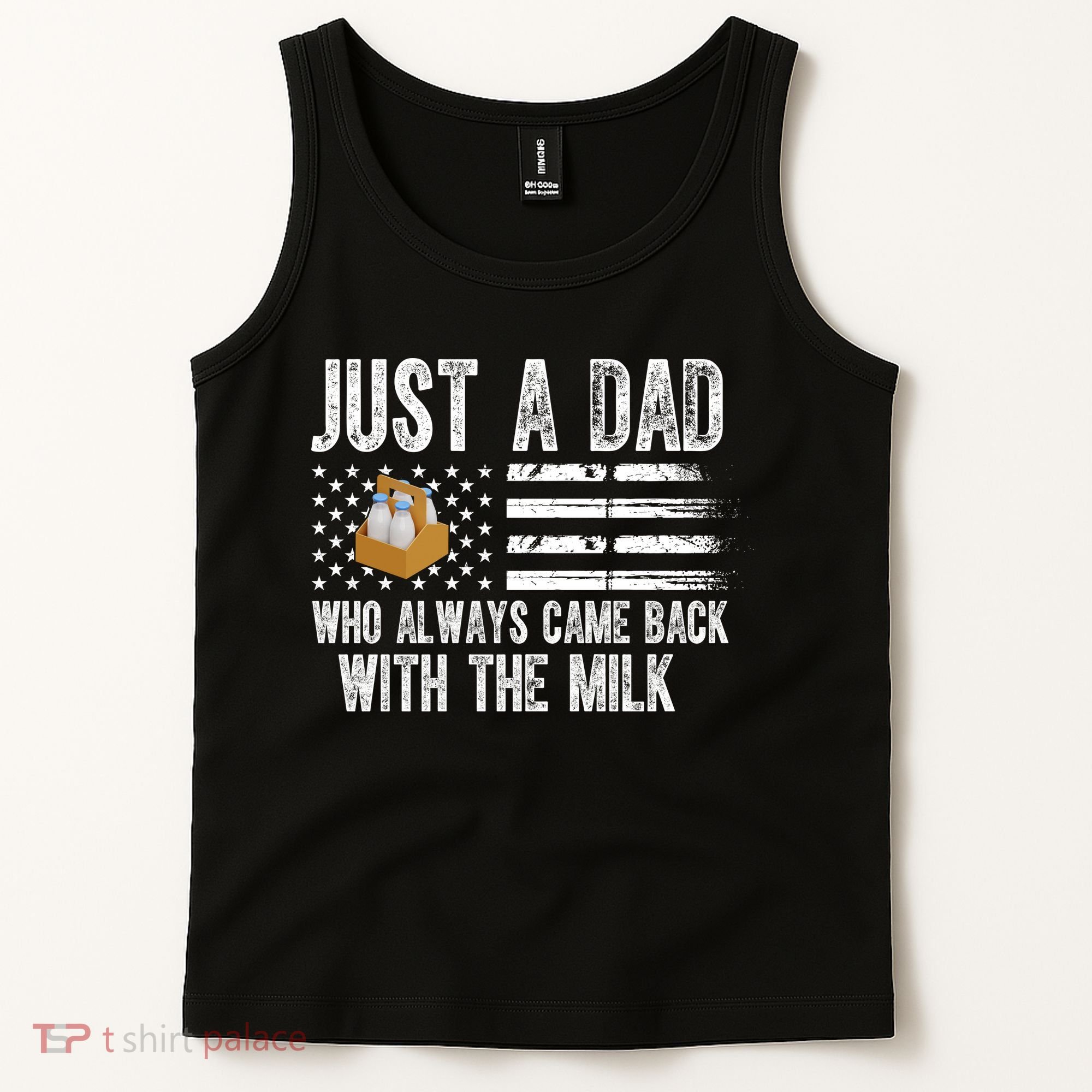 Just A Dad Who Always Came Back With The Milk American Flag Tank Top