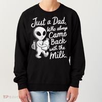 Just A Dad Who Always Came Back With The Milk Funny Alien Women's Sweatshirt thumb 0