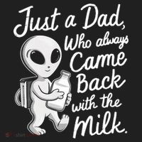 Just A Dad Who Always Came Back With The Milk Funny Alien Women's Sweatshirt thumb 2
