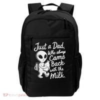 Just A Dad Who Always Came Back With The Milk Funny Alien Backpack thumb 0