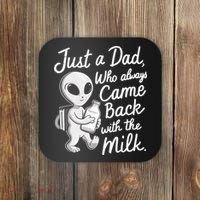Just A Dad Who Always Came Back With The Milk Funny Alien Coaster thumb 0