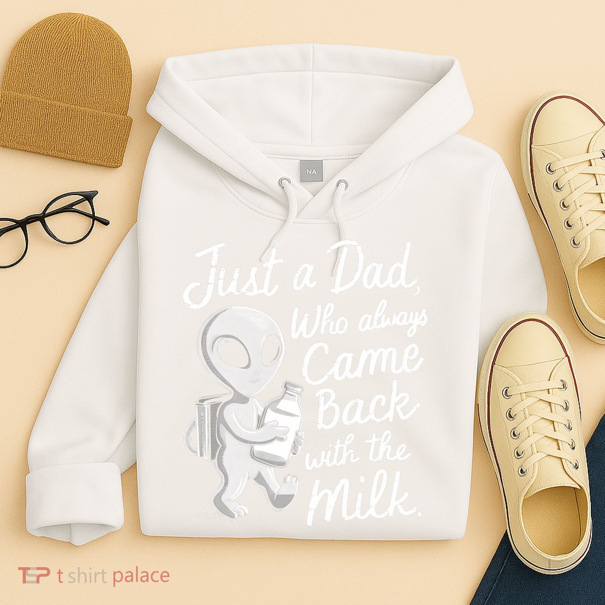 Just A Dad Who Always Came Back With The Milk Funny Alien Hoodie