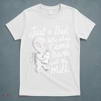 Just A Dad Who Always Came Back With The Milk Funny Alien T-Shirt thumb 5