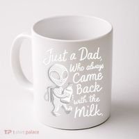 Just A Dad Who Always Came Back With The Milk Funny Alien Coffee Mug thumb 0