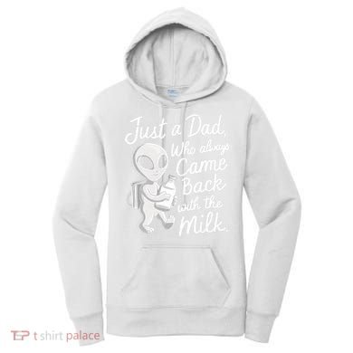 Just A Dad Who Always Came Back With The Milk Funny Alien Women's Hoodie