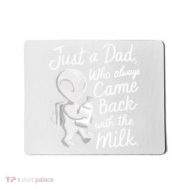 Just A Dad Who Always Came Back With The Milk Funny Alien Mousepad