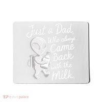 Just A Dad Who Always Came Back With The Milk Funny Alien Mousepad thumb 0