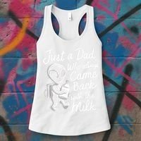Just A Dad Who Always Came Back With The Milk Funny Alien Women's Tank Top thumb 3