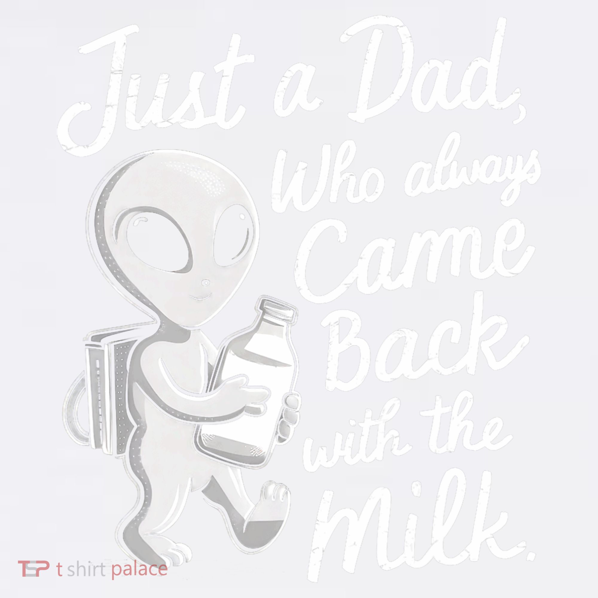 Just A Dad Who Always Came Back With The Milk Funny Alien Women's Tank Top